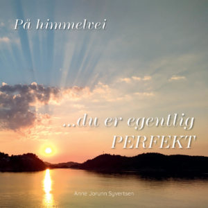 På himmelvei …du er egentlig PERFEKT