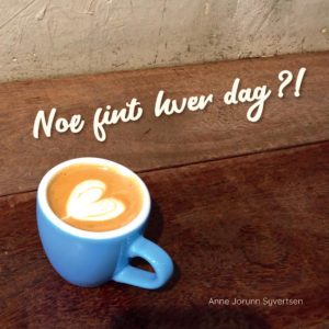 Noe fint hver dag?!